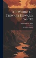 The Works of Stewart Edward White