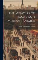 The Memoirs of James and Meribah Farmer