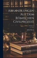 Abhandlungen Aus Dem Römischen Civilprozess; Volume 2