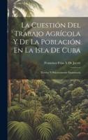 La Cuestión Del Trabajo Agrícola Y De La Población En La Isla De Cuba