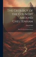 The Geology of the Country Around Cheltenham