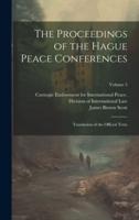 The Proceedings of the Hague Peace Conferences