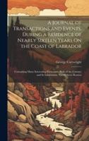 A Journal of Transactions and Events, During a Residence of Nearly Sixteen Years On the Coast of Labrador