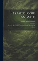 Parasitologie Animale; À L'usage Des Candidats Au 3E Examen De Doctorat, 2E Partie