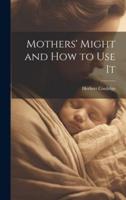 Mothers' Might and How to Use It