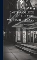 Smith College Theatre Workshop Plays