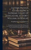 Letters Patent, Establishing a Supreme Court of Judicature, at Fort-William, in Bengal