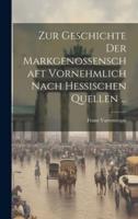 Zur Geschichte Der Markgenossenschaft Vornehmlich Nach Hessischen Quellen ...