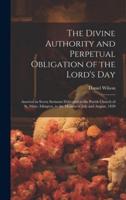The Divine Authority and Perpetual Obligation of the Lord's Day
