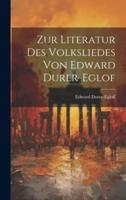 Zur Literatur Des Volksliedes Von Edward Durer-Eglof