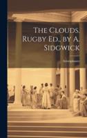 The Clouds. Rugby Ed., by A. Sidgwick