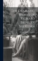 The Dramatic Works of Richard Brinsley Sheridan