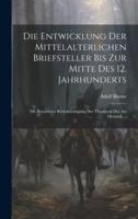 Die Entwicklung Der Mittelalterlichen Briefsteller Bis Zur Mitte Des 12. Jahrhunderts