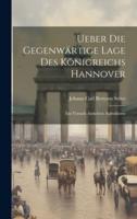 Ueber Die Gegenwärtige Lage Des Königreichs Hannover