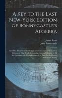 A Key to the Last New-York Edition of Bonnycastle's Algebra
