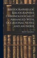 Bibliographies of Bibliographies Chronologically Arranged With Occasional Notes and an Index