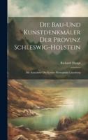 Die Bau-Und Kunstdenkmäler Der Provinz Schleswig-Holstein