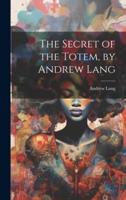 The Secret of the Totem, by Andrew Lang