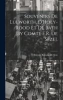 Souvenirs De Lulworth, D'Holy-Rood Et De Bath [By Comte E.R. De Sèze].