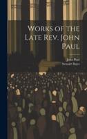 Works of the Late Rev. John Paul