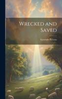 Wrecked and Saved
