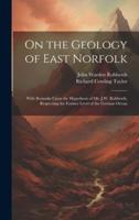 On the Geology of East Norfolk