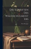 Die Schriften Des Waldschulmeisters