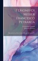 I Trionfi Di Messer Francesco Petrarca