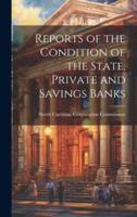 Reports of the Condition of the State, Private and Savings Banks