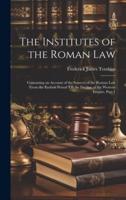 The Institutes of the Roman Law