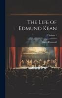 The Life of Edmund Kean; Volume 1