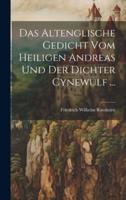 Das Altenglische Gedicht Vom Heiligen Andreas Und Der Dichter Cynewulf ...