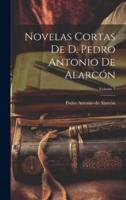 Novelas Cortas De D. Pedro Antonio De Alarcón; Volume 3