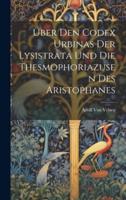 Über Den Codex Urbinas Der Lysistrata Und Die Thesmophoriazusen Des Aristophanes