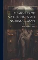 Mémoires of Nat. H. Jones, an Insurance Man