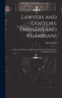 Lawyers and Doctors; Orphans and Guardians