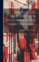 Aristoteles' Idealstat, Dess Kulturform Och Inrättningar ...