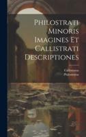 Philostrati Minoris Imagines Et Callistrati Descriptiones