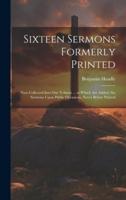 Sixteen Sermons Formerly Printed