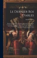 Le Dernier Roi D'arles