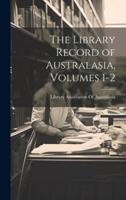 The Library Record of Australasia, Volumes 1-2