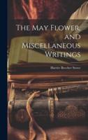 The May Flower, and Miscellaneous Writings