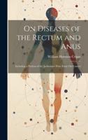 On Diseases of the Rectum and Anus