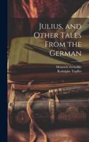 Julius, and Other Tales From the German