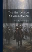 The History of Charlemagne