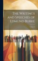 The Writings and Speeches of Edmund Burke; Volume 8