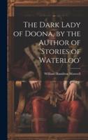 The Dark Lady of Doona, by the Author of 'Stories of Waterloo'