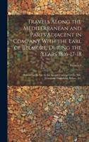 Travels Along the Mediterranean and Parts Adjacent in Company With the Earl of Belmore, During the Years 1816-17-18