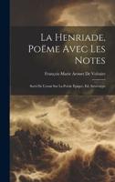 La Henriade, Poëme Avec Les Notes