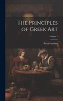 The Principles of Greek Art; Volume 1